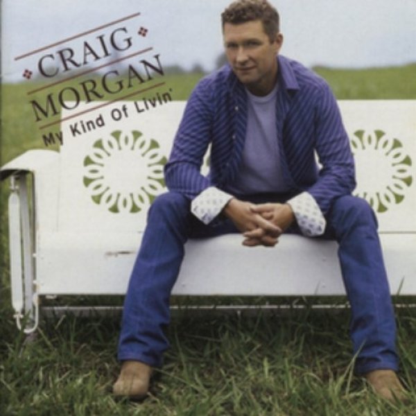 Craig Morgan : My Kind of Livin'