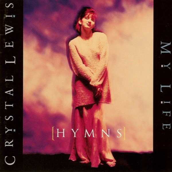 Crystal Lewis : (Hymns) My Life 