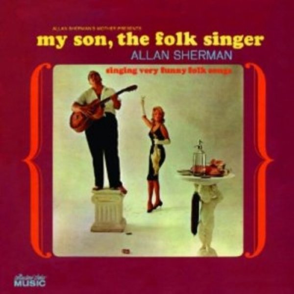 Allan Sherman : My Son, the Folk Singer