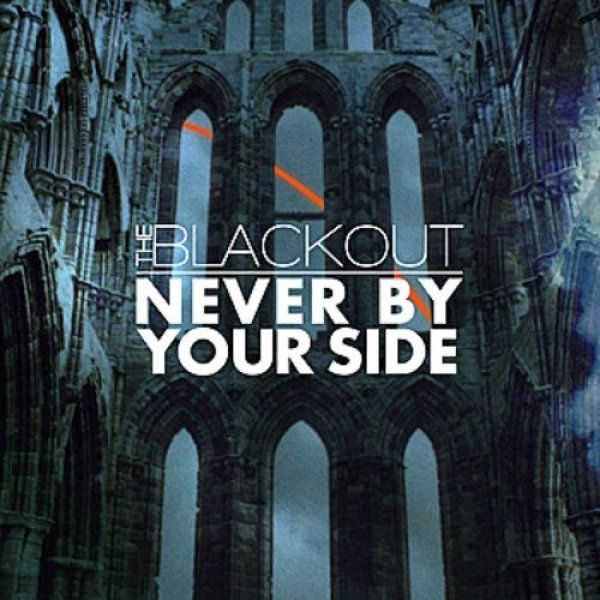 Never by Your Side - The Blackout