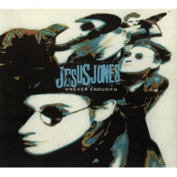 Jesus Jones : Never Enough