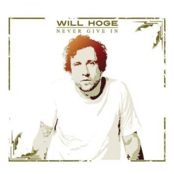 Will Hoge : Never Give In