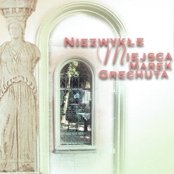 Marek Grechuta : Niezwykłe miejsca