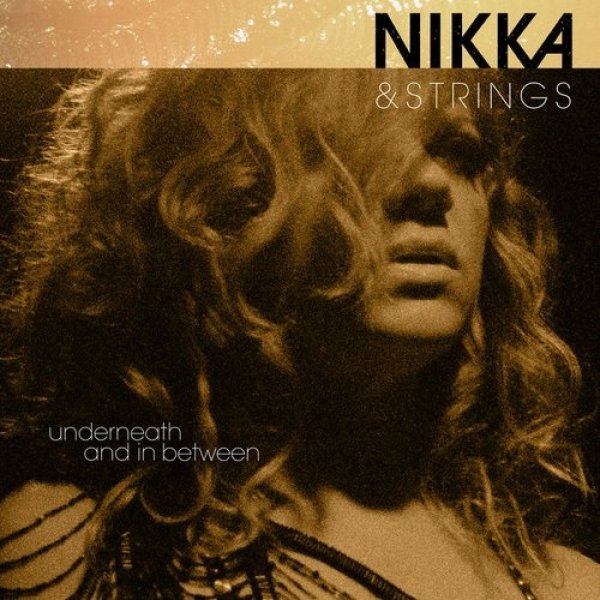 Nikka & Strings, Underneath and in Between - Nikka Costa