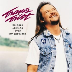 Travis Tritt : No More Looking Over My Shoulder