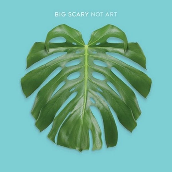 Album Big Scary - Not Art