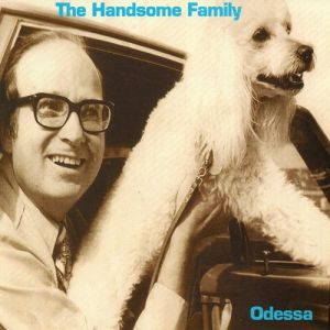 The Handsome Family : Odessa