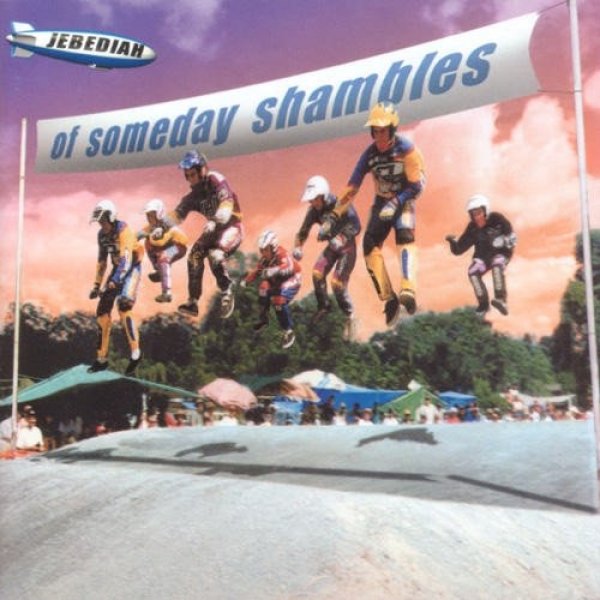 Of Someday Shambles - Jebediah