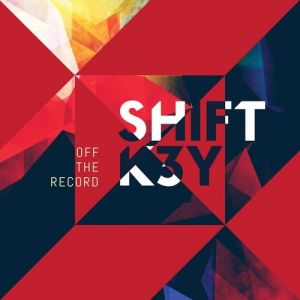 Shift K3Y : Off the Record