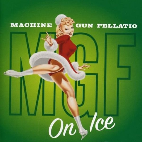 Machine Gun Fellatio : On Ice