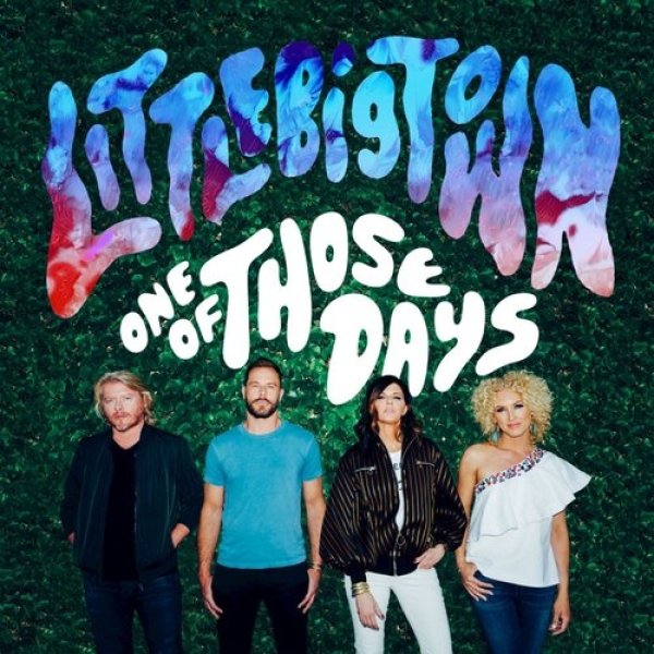 Little Big Town One of Those Days, 2016