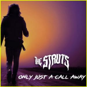 The Struts : Only Just a Call Away