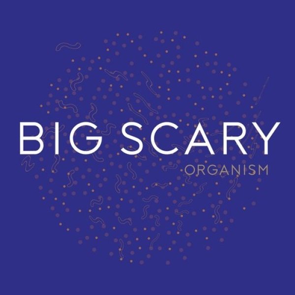 Album Big Scary - Organism