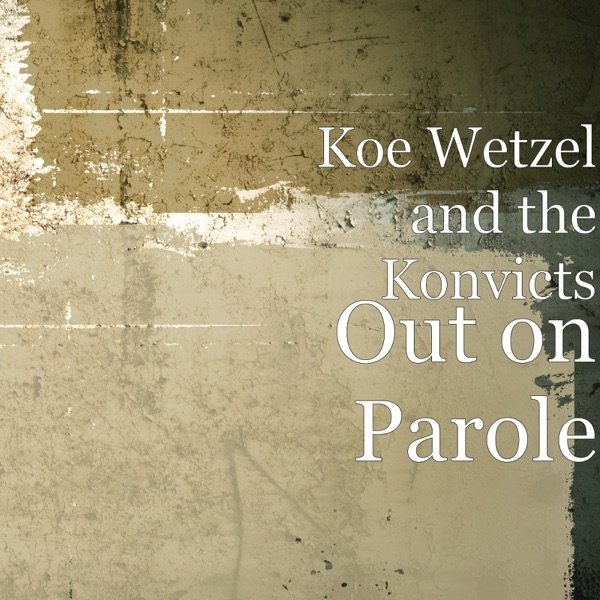 Album Koe Wetzel - Out on Parole