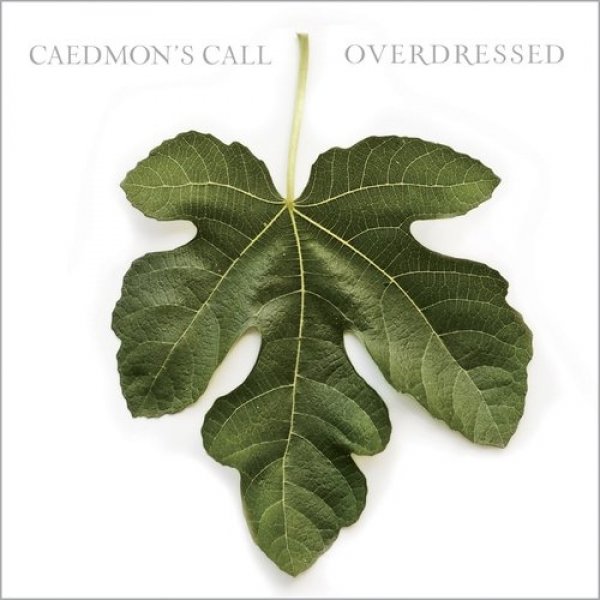 Caedmon's Call : Overdressed