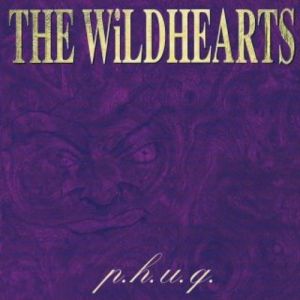 The Wildhearts : P.H.U.Q.