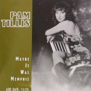 Maybe It Was Memphis - Pam Tillis