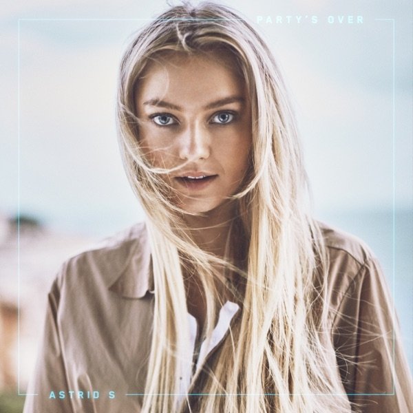 Party's Over - Astrid S