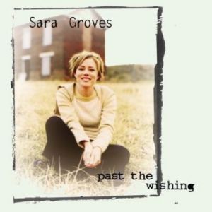 Sara Groves : Past the Wishing