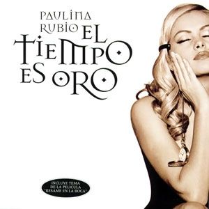 Paulina Rubio : El Tiempo Es Oro