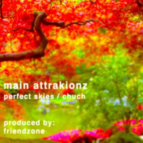 Main Attrakionz : Perfect Skies / Chuch