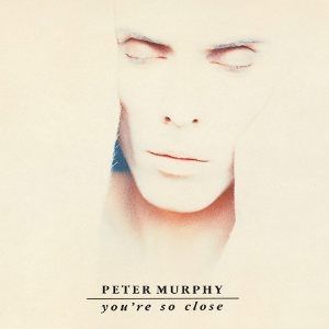 Peter Murphy : You're So Close