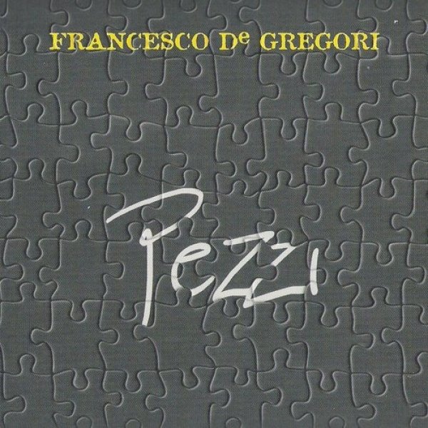 Francesco De Gregori : Pezzi