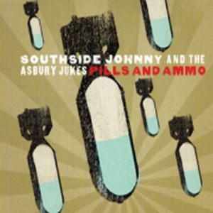 Southside Johnny & The Asbury Jukes : Pills and Ammo