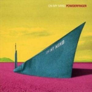 Powderfinger : (Baby I've Got You) On My Mind