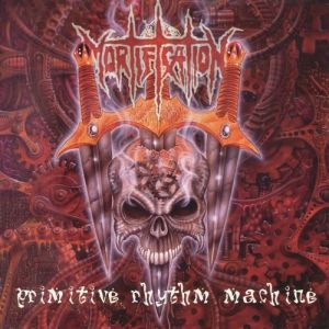 Mortification : Primitive Rhythm Machine