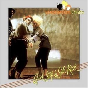 Thompson Twins : Quick Step & Side Kick