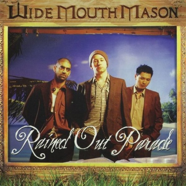 Wide Mouth Mason : Rained Out Parade