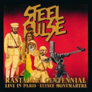 Steel Pulse : Rastafari Centennial - Live in Paris (Elysee Montmartre)