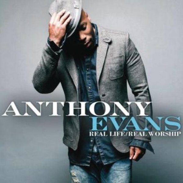 Anthony Evans : Real Life/Real Worship