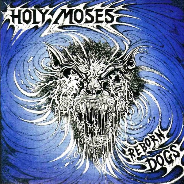 Holy Moses : Reborn Dogs