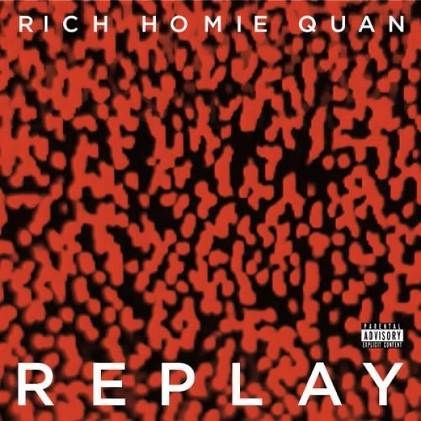 Rich Homie Quan : Replay