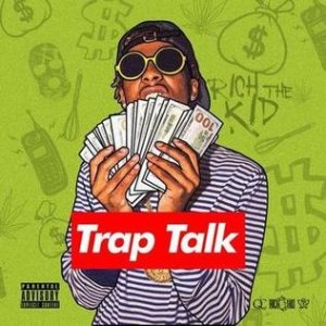 Rich The Kid : Trap Talk