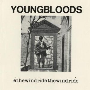 The Youngbloods : Ride the Wind