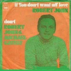 Robert John : If You Don't Want My Love