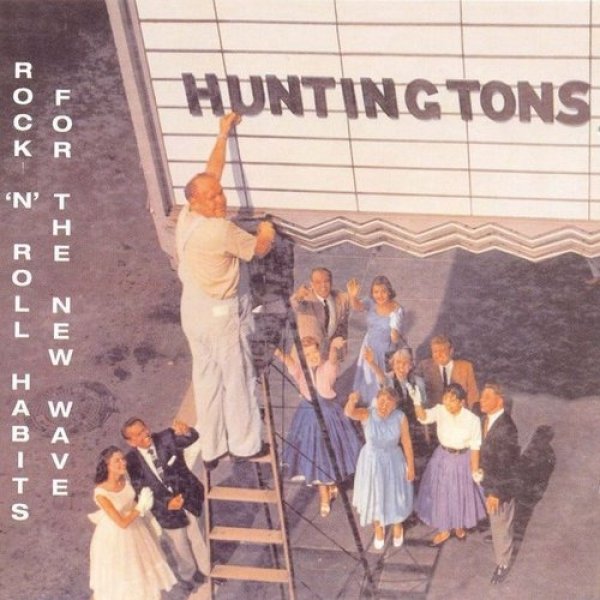 Huntingtons : Rock 'n' Roll Habits for the New Wave