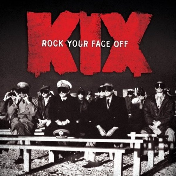 Kix : Rock Your Face Off