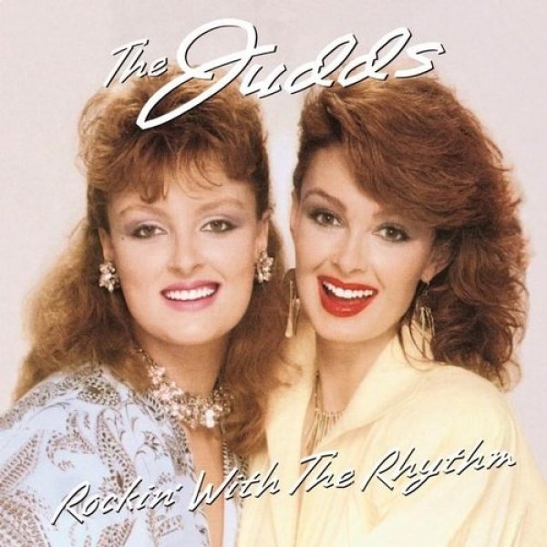 The Judds : Rockin' with the Rhythm