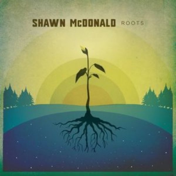 Shawn McDonald : Roots