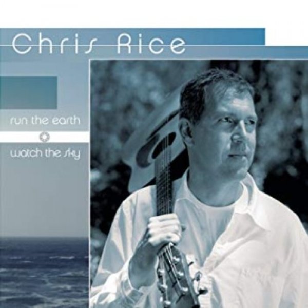 Chris Rice : Run the Earth... Watch the Sky