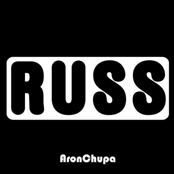 AronChupa : Russ