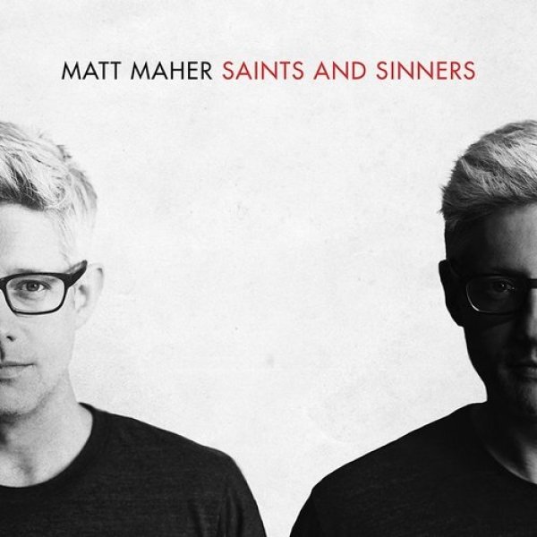 Matt Maher : Saints and Sinners