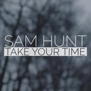 Sam Hunt : Take Your Time