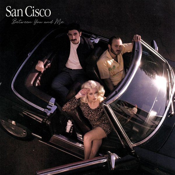 San Cisco : Between You and Me