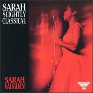 Sarah Vaughan : Sarah Slightly Classical