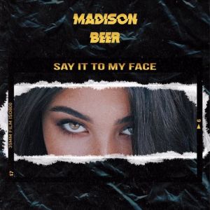 Madison Beer : Say It to My Face